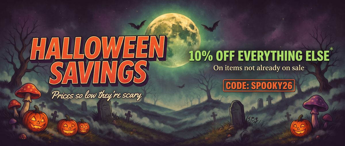Halloween Savings: prices so low they're scary. 10% off everything else on items not already on sale with code SPOOKY26